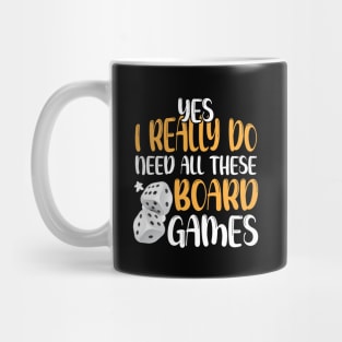 Yes I Really Do Need All These Board Games Funny Dice Games Mug